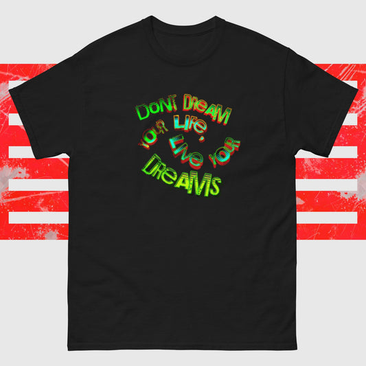 Klassisches Unisex T-Shirt "Don't Dream Your Life"